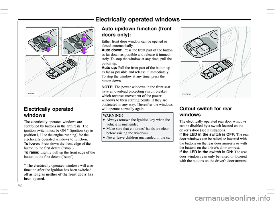 VOLVO XC70 2006  Owner´s Manual 42
Electrically operated windows
Electrically operated
windows


	

	
		

		+N,
	
