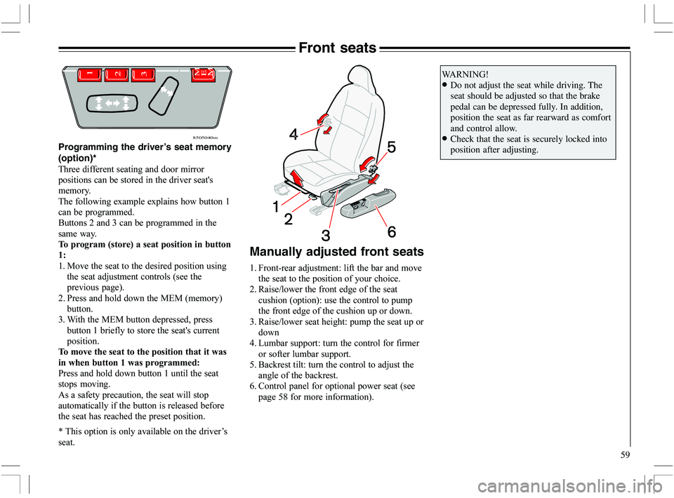 VOLVO XC70 2006  Owner´s Manual 59 Programming the driver’s seat memory
(option)*
	


		
		
?	


8
8
	%

  