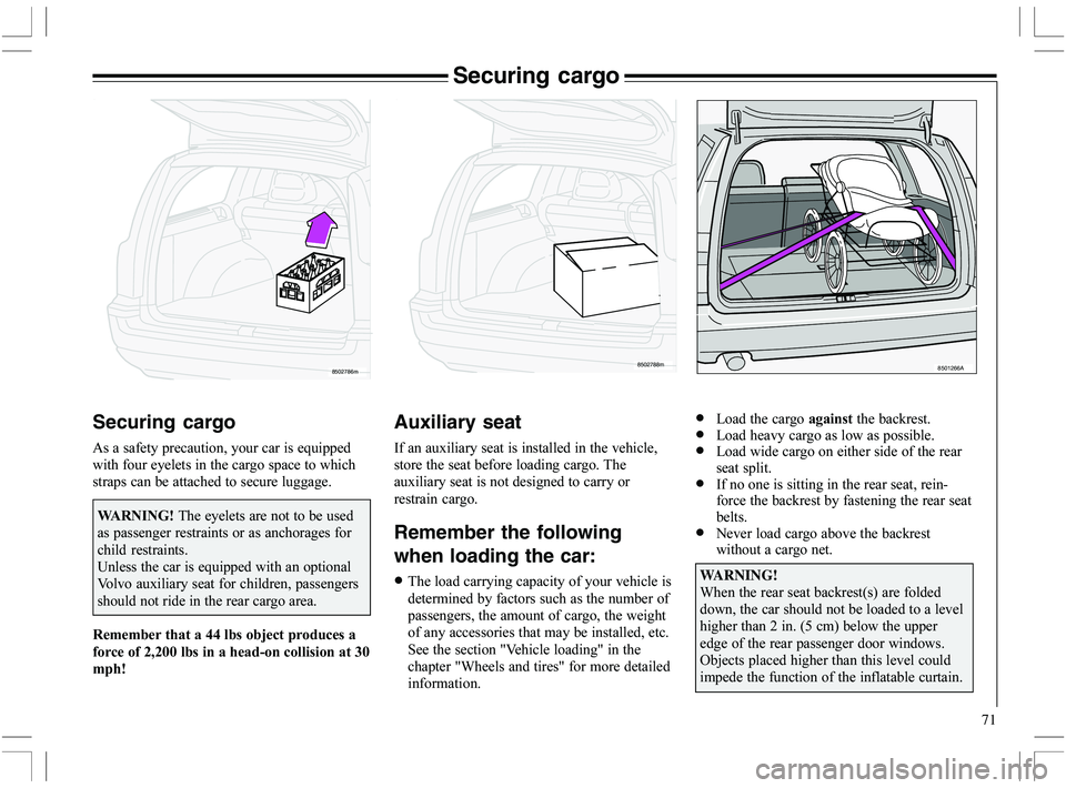 VOLVO XC70 2006  Owner´s Manual 71
Securing cargo
8501266A8502788m8502786m
Auxiliary seat


8
	
		

		





8
	
		

	
