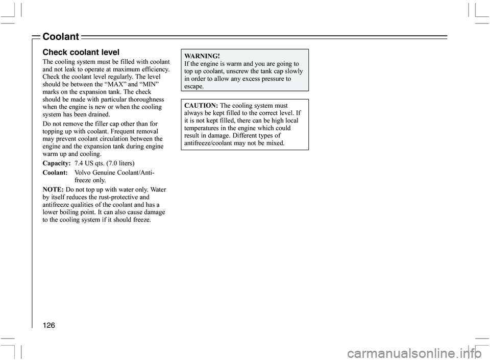 VOLVO C70 CONVERTIBLE 2005  Owner´s Manual 126
Check coolant level
	\b



	\f

\f
\f
\f
\f
\f$
)	
	\f
\b\f	
	



	H0JI