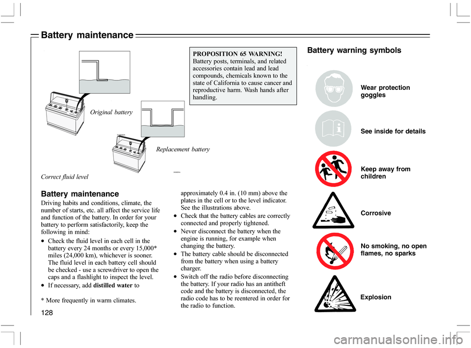 VOLVO C70 CONVERTIBLE 2005  Owner´s Manual 128
Battery maintenance
Battery maintenance
-	


"
"
	



"


	


	


2



