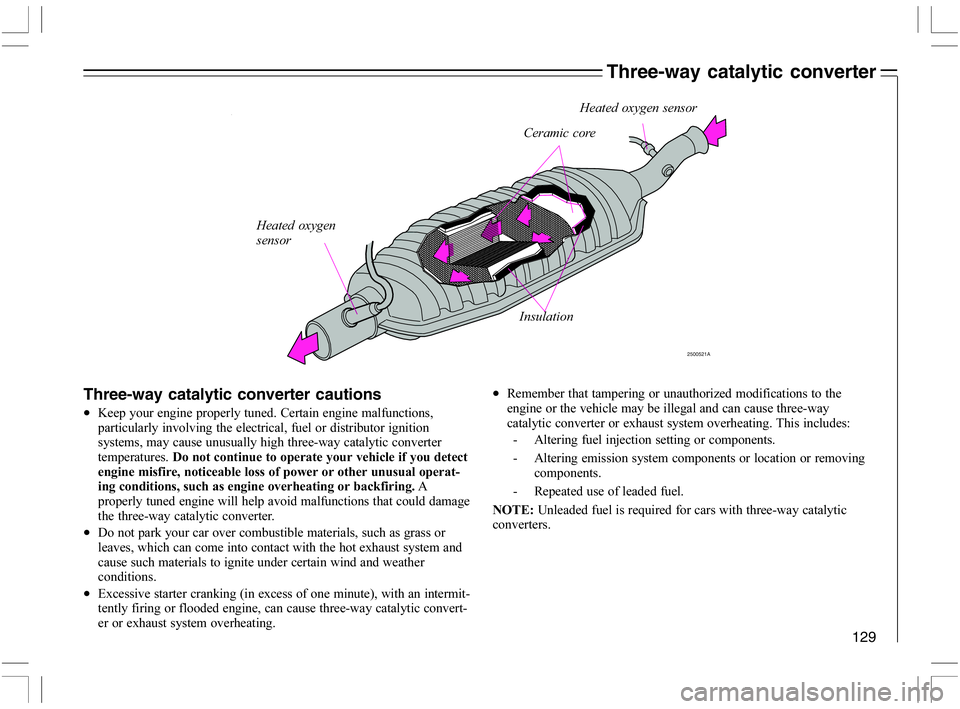 VOLVO C70 CONVERTIBLE 2005  Owner´s Manual 129
Three-way catalytic converter
Three-way catalytic converter cautions
•K
)

"

	
"


