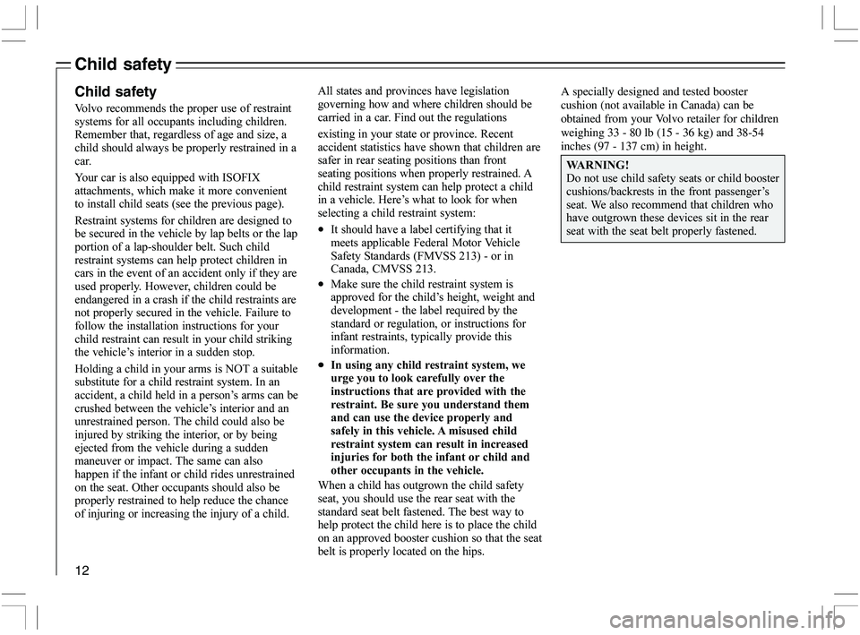 VOLVO C70 CONVERTIBLE 2005  Owner´s Manual 12
Child safety
Child safety
(
	
\f


\f\f
\b	
9

	\f
"\b\f\f\b\f8"\f
		\f\f
