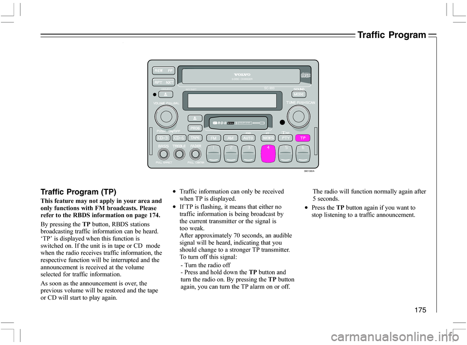 VOLVO C70 CONVERTIBLE 2005  Owner´s Manual 175
Traffic Program
Traffic Program (TP)

	
	
		A
	 ;




		
"+-	
@6 
1
	;


"91-5