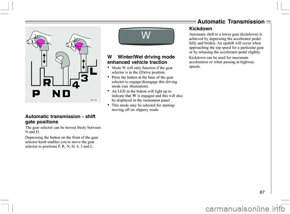 VOLVO C70 CONVERTIBLE 2005  Owner´s Manual 67
Automatic Transmission
Kickdown


	


	

	

	
	
	
	
