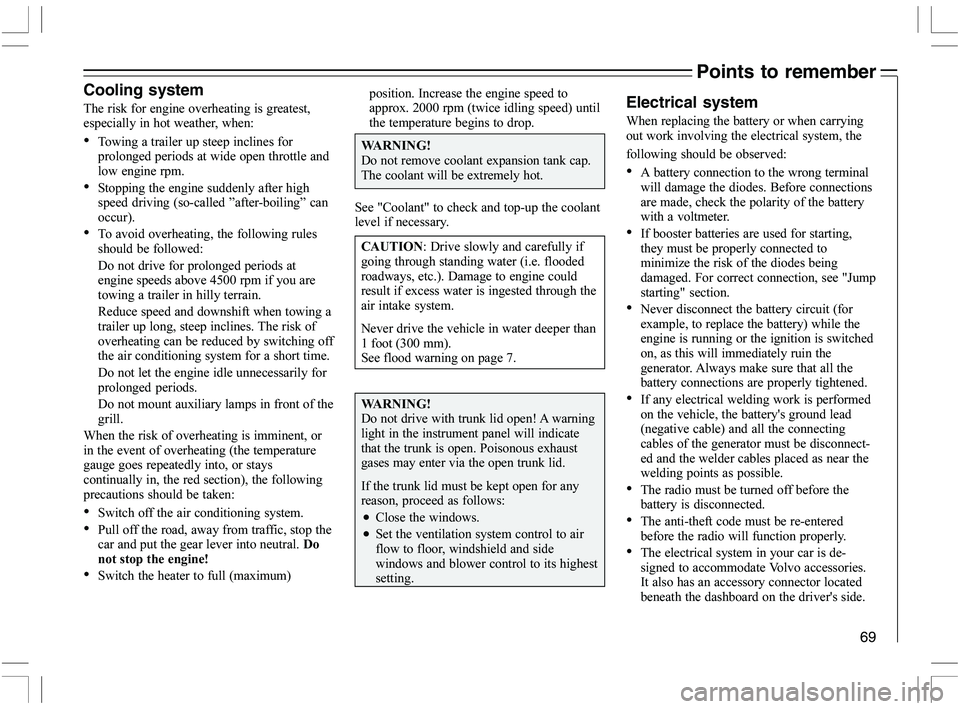 VOLVO C70 CONVERTIBLE 2005  Owner´s Manual 69
Cooling system
	\b	\f
\b\b\f

"
\f	
\f
	"	#
\b\f
\f

\b\f

	

\f
\