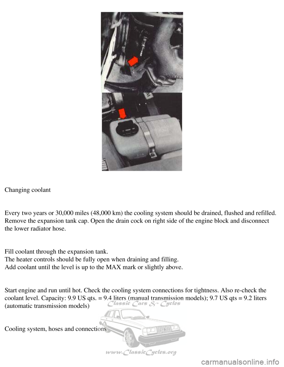 VOLVO 240 1990 Manual Online
Volvo 1990 240 Model
Changing coolant
Every two years or 30,000 miles (48,000 km) the cooling system should \
be drained, flushed and refilled.
Remove the expansion tank cap. Open the drain coc VOLVO 240 1990 Manual Online
Volvo 1990 240 Model
Changing coolant
Every two years or 30,000 miles (48,000 km) the cooling system should \
be drained, flushed and refilled.
Remove the expansion tank cap. Open the drain coc
