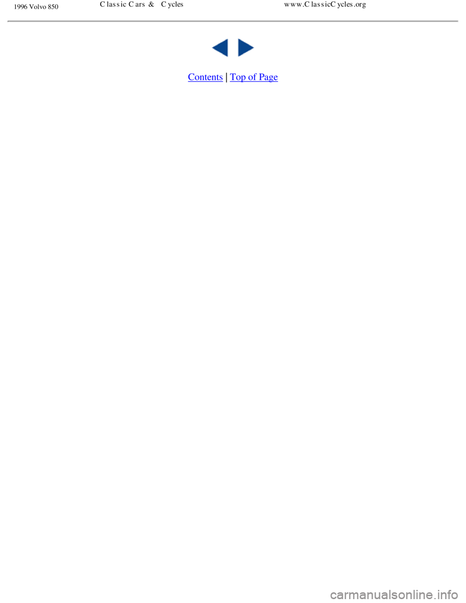 VOLVO 850 1996  Owners Manual 
1996 Volvo 850
 
  
 
Contents | Top of Page
file:///K|/ownersdocs/1996/1996_850/96850_212.htm (12 of 12)12/30/2006\
 9:59:24 AMClassic Cars & Cycles                                        www.Classi