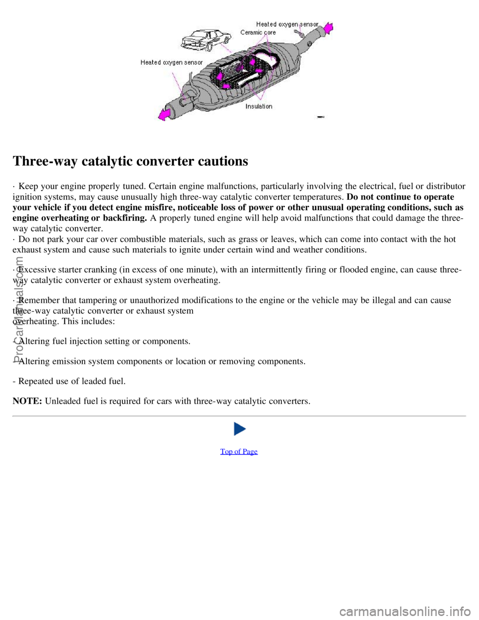 VOLVO C70 2000  Owners Manual Three-way catalytic converter cautions
· Keep your engine properly tuned. Certain  engine malfunctions, particularly involving the electrical, fuel or distributor
ignition systems, may cause unusuall
