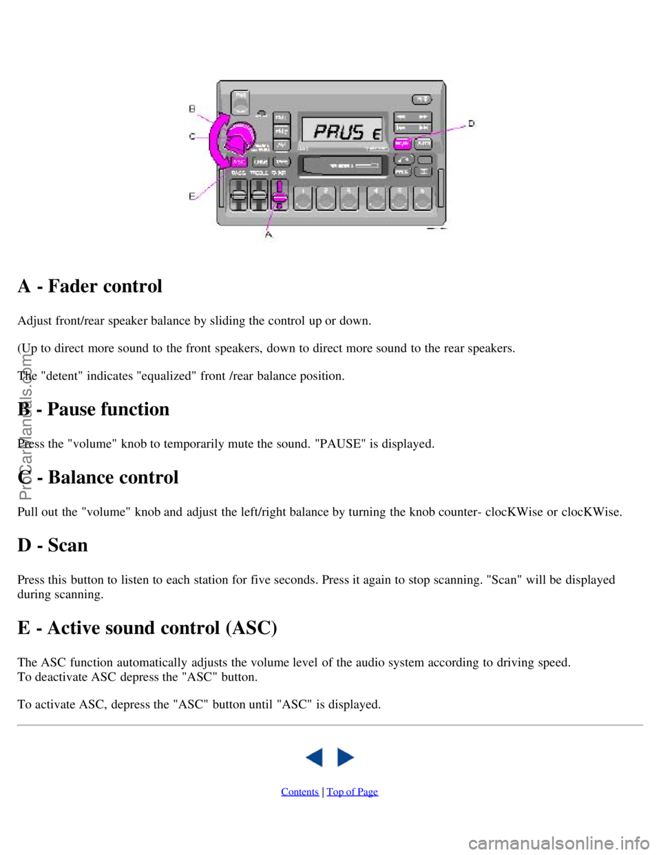 VOLVO C70 2000 Owners Manual A - Fader control
Adjust front/rear speaker balance by sliding the control up or down.
(Up to direct more sound to the front speakers, down to direct more sound to the rear speakers.
The "detent" i VOLVO C70 2000 Owners Manual A - Fader control
Adjust front/rear speaker balance by sliding the control up or down.
(Up to direct more sound to the front speakers, down to direct more sound to the rear speakers.
The "detent" i