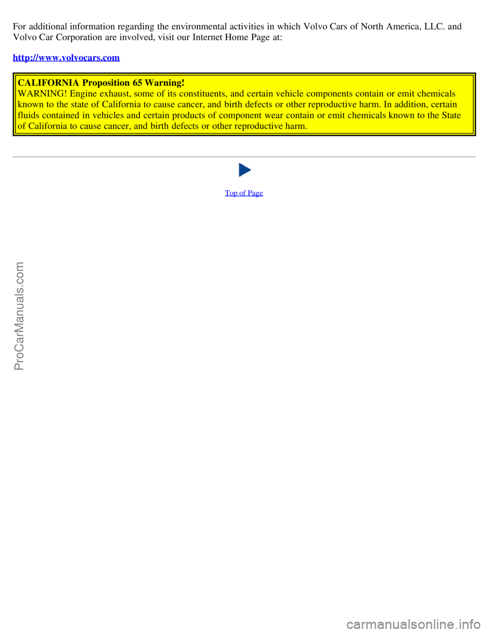 VOLVO C70 2004  Owners Manual For additional information regarding the environmental activities in which  Volvo Cars of North America,  LLC. and
Volvo Car  Corporation are involved, visit our Internet Home  Page  at:
http://www.vo