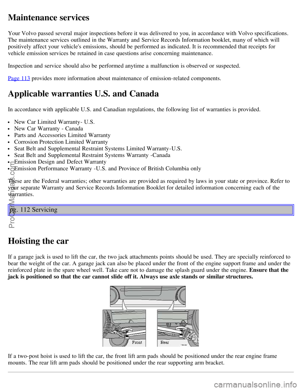 VOLVO C70 2004 Owners Manual Maintenance services
Your Volvo passed several major inspections before it was delivered to you, in accordance with Volvo specifications.
The maintenance services outlined in the Warranty and Service VOLVO C70 2004 Owners Manual Maintenance services
Your Volvo passed several major inspections before it was delivered to you, in accordance with Volvo specifications.
The maintenance services outlined in the Warranty and Service