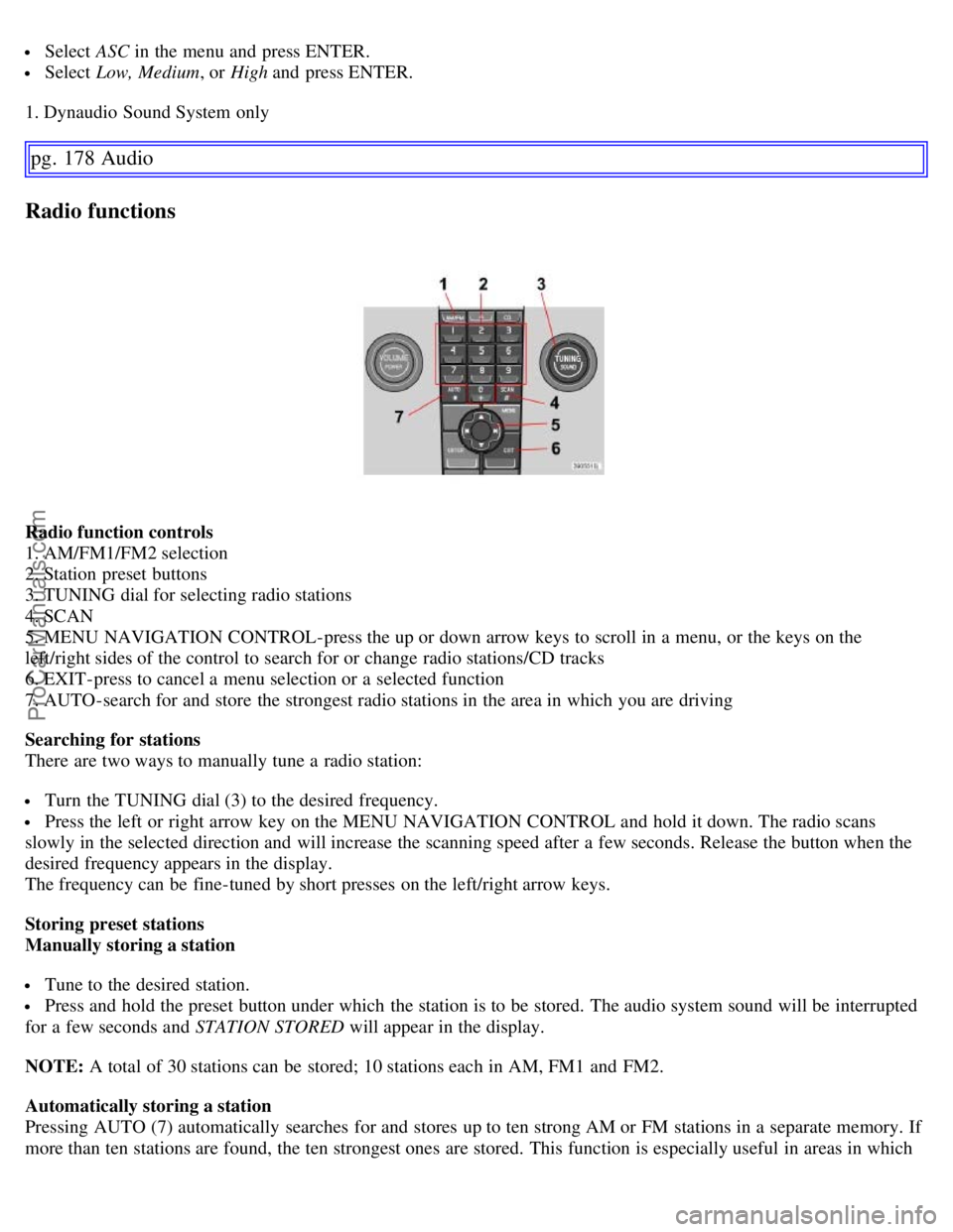 VOLVO C70 2006 Owners Manual Select ASC in the menu and press ENTER.
Select Low, Medium , or High and press ENTER.
1. Dynaudio Sound System only
pg. 178 Audio
Radio functions
Radio function controls
1. AM/FM1/FM2 selectio VOLVO C70 2006 Owners Manual Select ASC in the menu and press ENTER.
Select Low, Medium , or High and press ENTER.
1. Dynaudio Sound System only
pg. 178 Audio
Radio functions
Radio function controls
1. AM/FM1/FM2 selectio