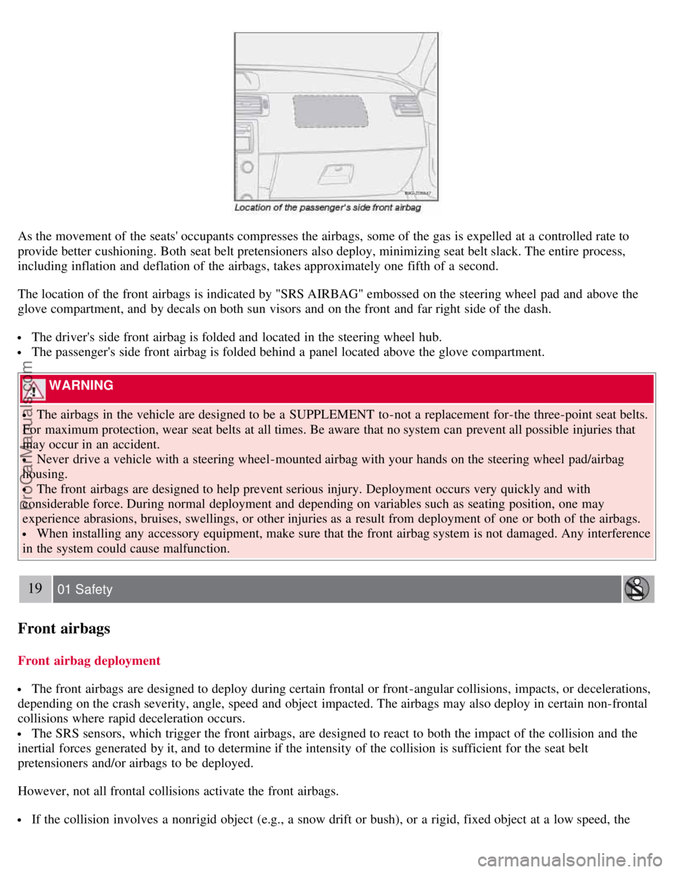 VOLVO C70 2008 User Guide As the movement of the seats occupants compresses the airbags, some of the gas is expelled at a controlled rate to
provide better cushioning. Both seat belt pretensioners also deploy, minimizing se VOLVO C70 2008 User Guide As the movement of the seats occupants compresses the airbags, some of the gas is expelled at a controlled rate to
provide better cushioning. Both seat belt pretensioners also deploy, minimizing se
