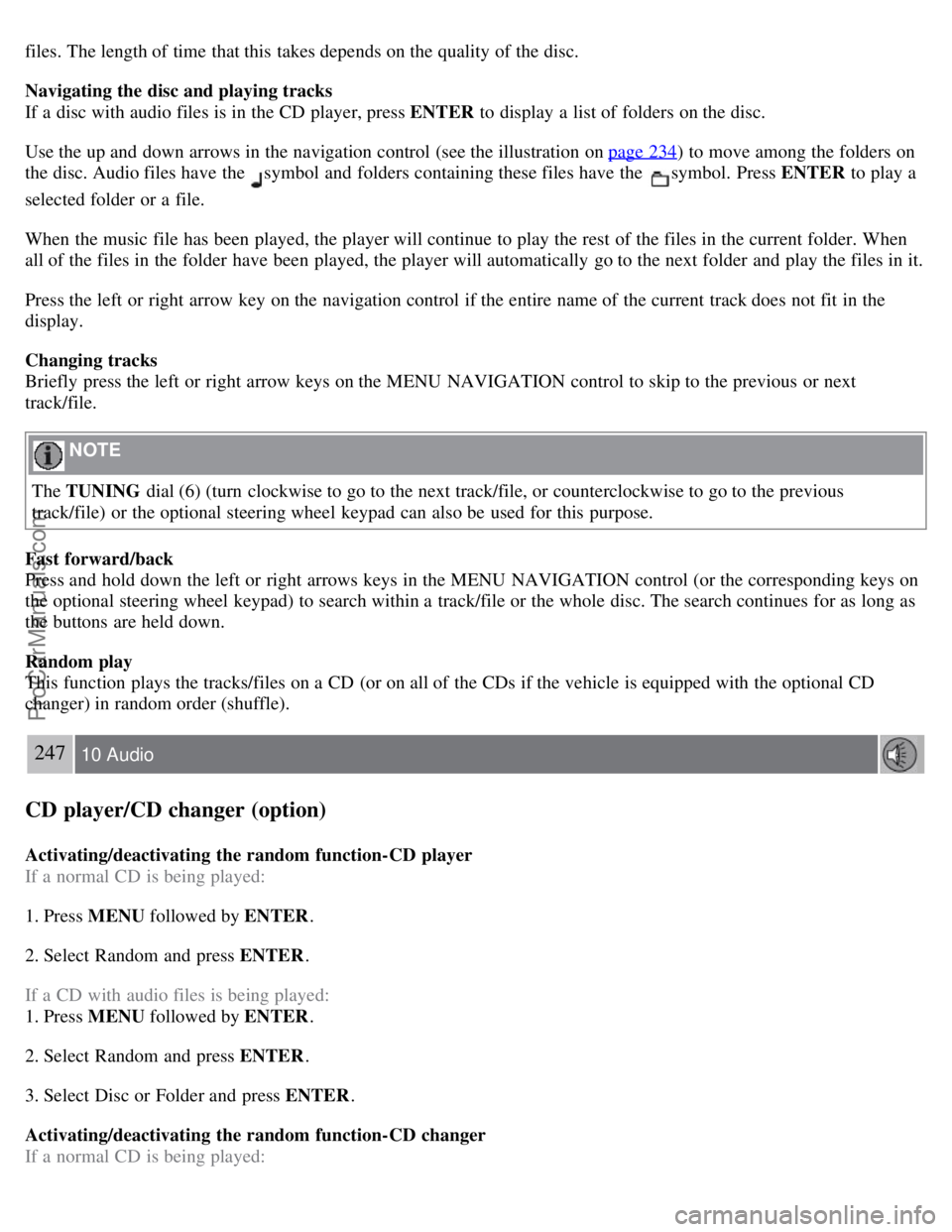 VOLVO C70 2008 Owners Manual files. The length of time that this takes depends on the quality of the disc.
Navigating the disc and playing tracks
If a disc with audio files is in the CD player, press ENTER to display a list of VOLVO C70 2008 Owners Manual files. The length of time that this takes depends on the quality of the disc.
Navigating the disc and playing tracks
If a disc with audio files is in the CD player, press ENTER to display a list of