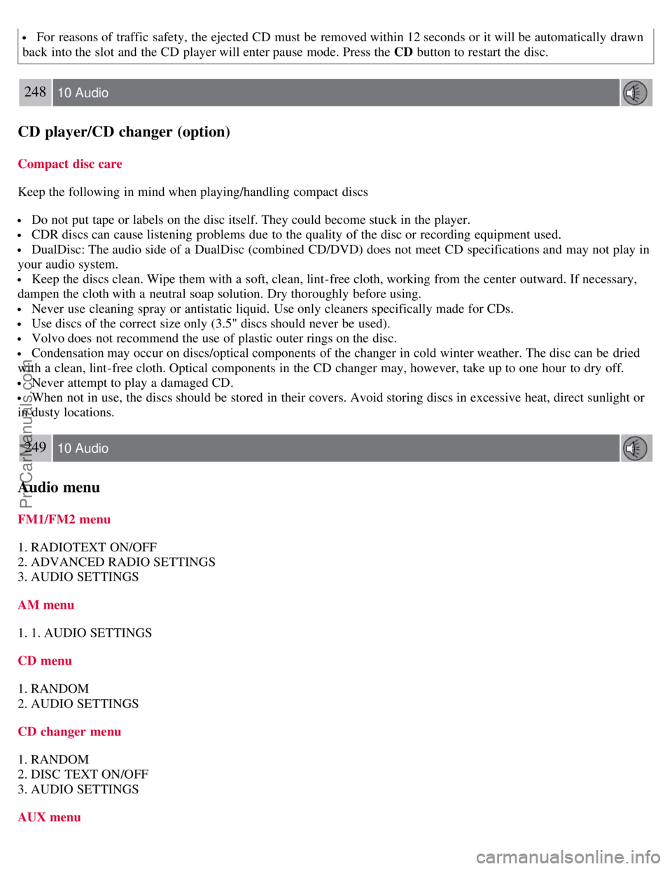 VOLVO C70 2008 Owners Manual For reasons of traffic safety, the ejected CD must be removed within 12 seconds or it will be automatically drawn
back into the slot and the CD player will enter pause mode. Press the CD butto VOLVO C70 2008 Owners Manual For reasons of traffic safety, the ejected CD must be removed within 12 seconds or it will be automatically drawn
back into the slot and the CD player will enter pause mode. Press the CD butto