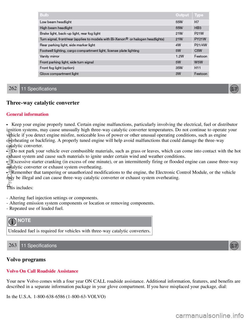VOLVO C70 2008 Owners Manual 262 11 Specifications
Three-way catalytic converter
General information
Keep your engine properly tuned. Certain engine malfunctions, particularly involving the electrical, fuel or distributor
igni VOLVO C70 2008 Owners Manual 262 11 Specifications
Three-way catalytic converter
General information
Keep your engine properly tuned. Certain engine malfunctions, particularly involving the electrical, fuel or distributor
igni