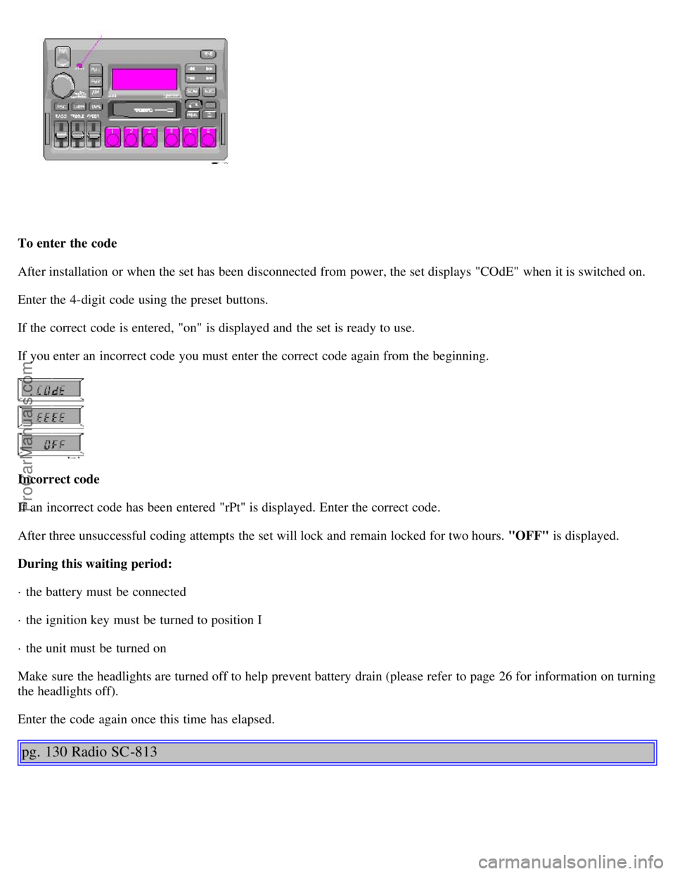 VOLVO S40 2000 Manual PDF To enter the code
After installation  or when the set has been disconnected from  power, the set displays "COdE"  when it is switched on.
Enter the 4-digit code using the preset buttons.
If the correc