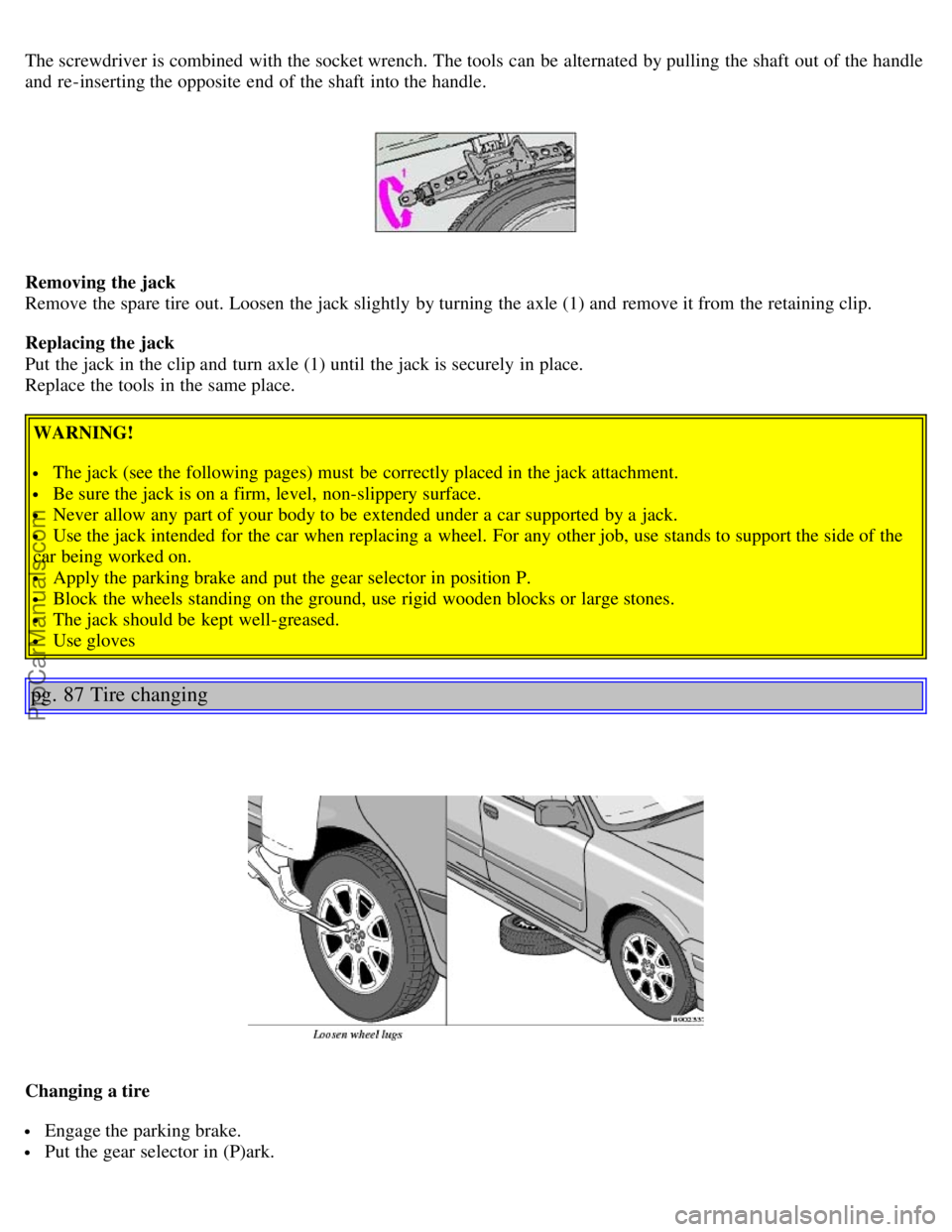 VOLVO S40 2004 Service Manual The screwdriver is combined with the socket wrench. The tools can be alternated by pulling the shaft out of the handle
and re-inserting the opposite end of the shaft into the handle.
Removing VOLVO S40 2004 Service Manual The screwdriver is combined with the socket wrench. The tools can be alternated by pulling the shaft out of the handle
and re-inserting the opposite end of the shaft into the handle.
Removing