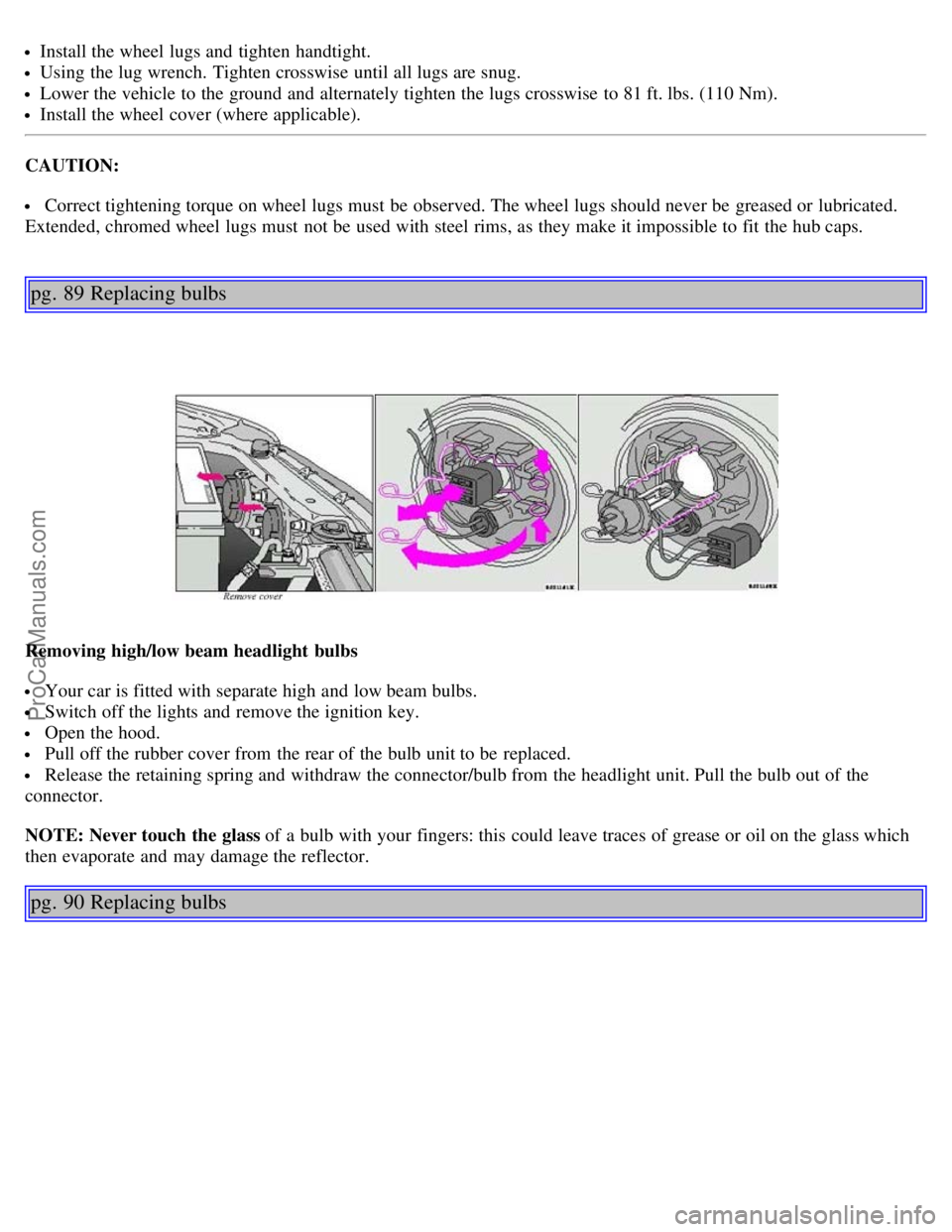 VOLVO S40 2004 Service Manual Install the wheel lugs and tighten handtight.
Using the lug wrench. Tighten crosswise until all lugs are snug.
Lower the vehicle to the ground and alternately tighten the lugs crosswise to 81 ft. l VOLVO S40 2004 Service Manual Install the wheel lugs and tighten handtight.
Using the lug wrench. Tighten crosswise until all lugs are snug.
Lower the vehicle to the ground and alternately tighten the lugs crosswise to 81 ft. l