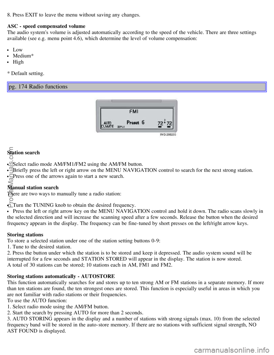 VOLVO S40 2005 Owners Guide 8. Press EXIT to leave the menu without saving any changes.
ASC - speed compensated volume
The audio systems volume is adjusted automatically according to the speed of the vehicle. There are thre VOLVO S40 2005 Owners Guide 8. Press EXIT to leave the menu without saving any changes.
ASC - speed compensated volume
The audio systems volume is adjusted automatically according to the speed of the vehicle. There are thre