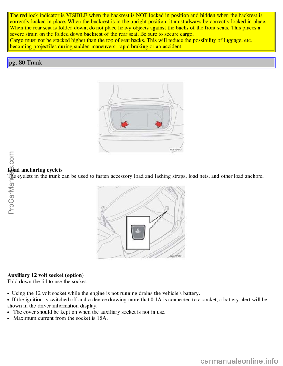 VOLVO S40 2006 Service Manual The red lock indicator is VISIBLE when the backrest is NOT locked in position and hidden when the backrest is
correctly locked in place. When the backrest is in the upright position, it must always VOLVO S40 2006 Service Manual The red lock indicator is VISIBLE when the backrest is NOT locked in position and hidden when the backrest is
correctly locked in place. When the backrest is in the upright position, it must always