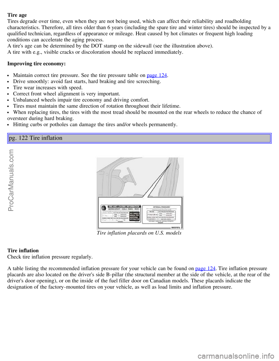 VOLVO S40 2006 Manual PDF Tire age
Tires degrade over time, even when they are not being used, which can affect their reliability and roadholding
characteristics. Therefore, all tires older than 6 years (including the spa VOLVO S40 2006 Manual PDF Tire age
Tires degrade over time, even when they are not being used, which can affect their reliability and roadholding
characteristics. Therefore, all tires older than 6 years (including the spa