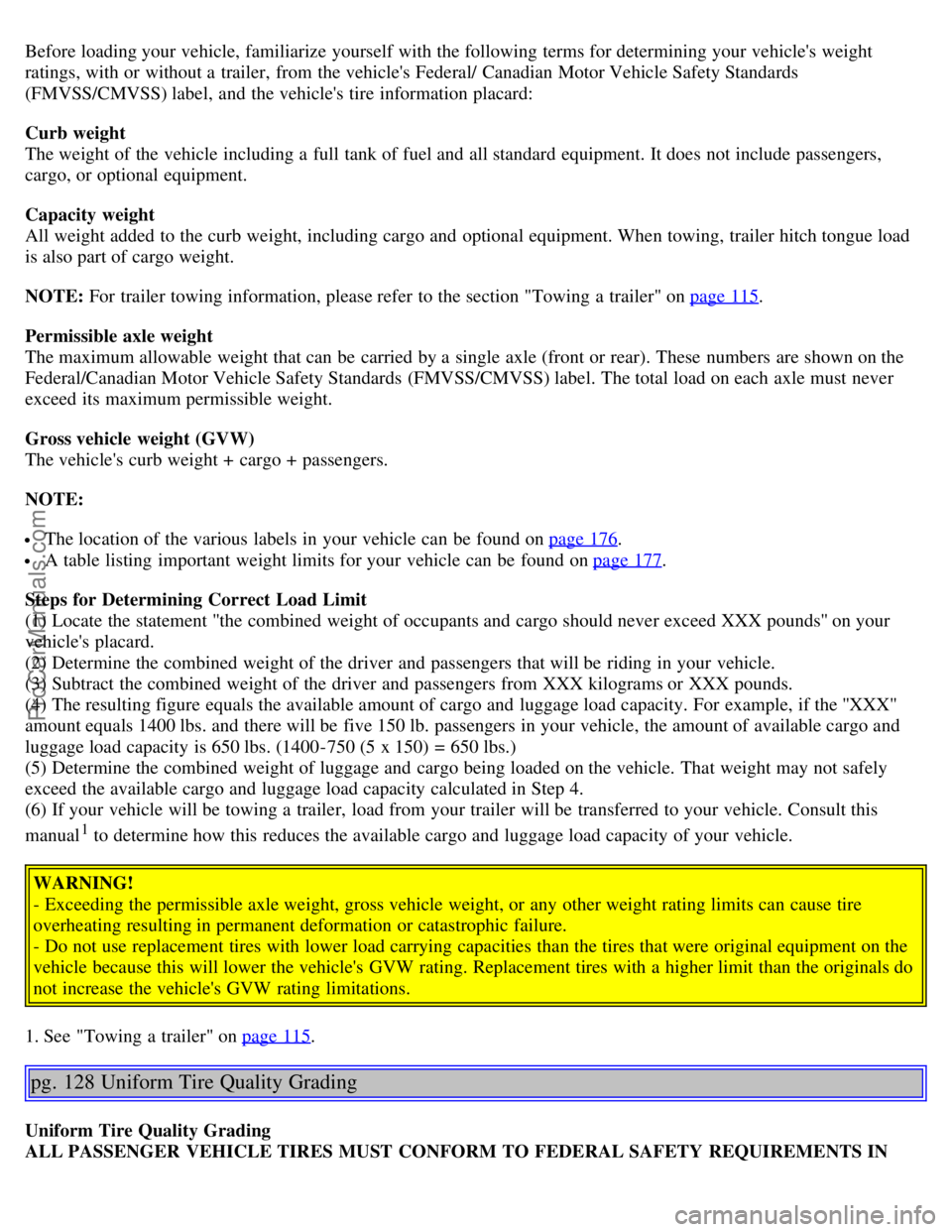 VOLVO S40 2006 Manual PDF Before loading your vehicle, familiarize yourself with the following terms for determining your vehicles weight
ratings, with or without a trailer, from the vehicles Federal/ Canadian Motor Vehicl VOLVO S40 2006 Manual PDF Before loading your vehicle, familiarize yourself with the following terms for determining your vehicles weight
ratings, with or without a trailer, from the vehicles Federal/ Canadian Motor Vehicl