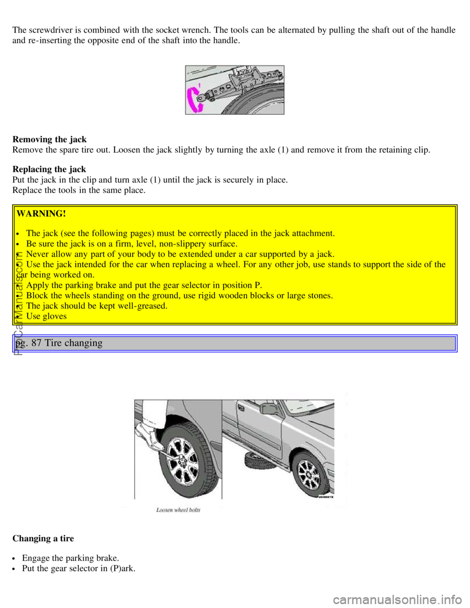 VOLVO S40 2003 Service Manual The screwdriver is combined with the socket wrench. The tools can be alternated by pulling the shaft out of the handle
and re-inserting the opposite end of the shaft into the handle.
Removing VOLVO S40 2003 Service Manual The screwdriver is combined with the socket wrench. The tools can be alternated by pulling the shaft out of the handle
and re-inserting the opposite end of the shaft into the handle.
Removing
