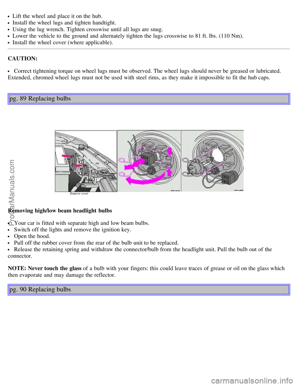 VOLVO S40 2003 Service Manual Lift the wheel and place it on the hub.
Install the wheel lugs and tighten handtight.
Using the lug wrench. Tighten crosswise until all lugs are snug.
Lower the vehicle to the ground and alternate VOLVO S40 2003 Service Manual Lift the wheel and place it on the hub.
Install the wheel lugs and tighten handtight.
Using the lug wrench. Tighten crosswise until all lugs are snug.
Lower the vehicle to the ground and alternate