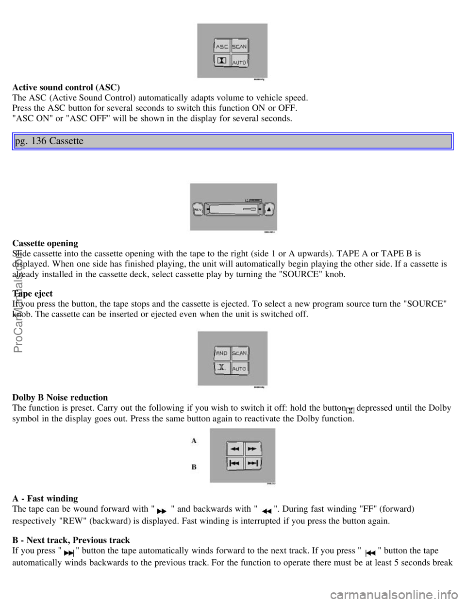 VOLVO S40 2003 Manual PDF Active sound control (ASC)
The ASC (Active Sound Control) automatically adapts volume to vehicle speed.
Press the ASC button for several seconds to switch this function ON or OFF.
"ASC ON" or "AS VOLVO S40 2003 Manual PDF Active sound control (ASC)
The ASC (Active Sound Control) automatically adapts volume to vehicle speed.
Press the ASC button for several seconds to switch this function ON or OFF.
"ASC ON" or "AS