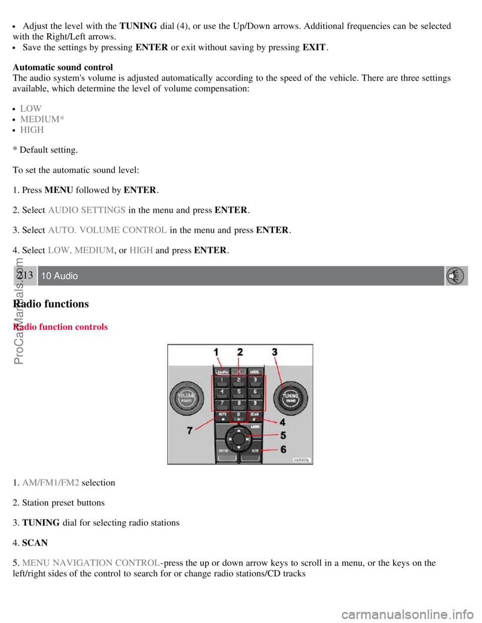 VOLVO S40 2007  Owners Manual  Adjust the level  with the TUNING dial (4), or use the Up/Down  arrows. Additional frequencies can be  selected
with the Right/Left arrows.
 Save  the settings by pressing ENTER  or exit without savi