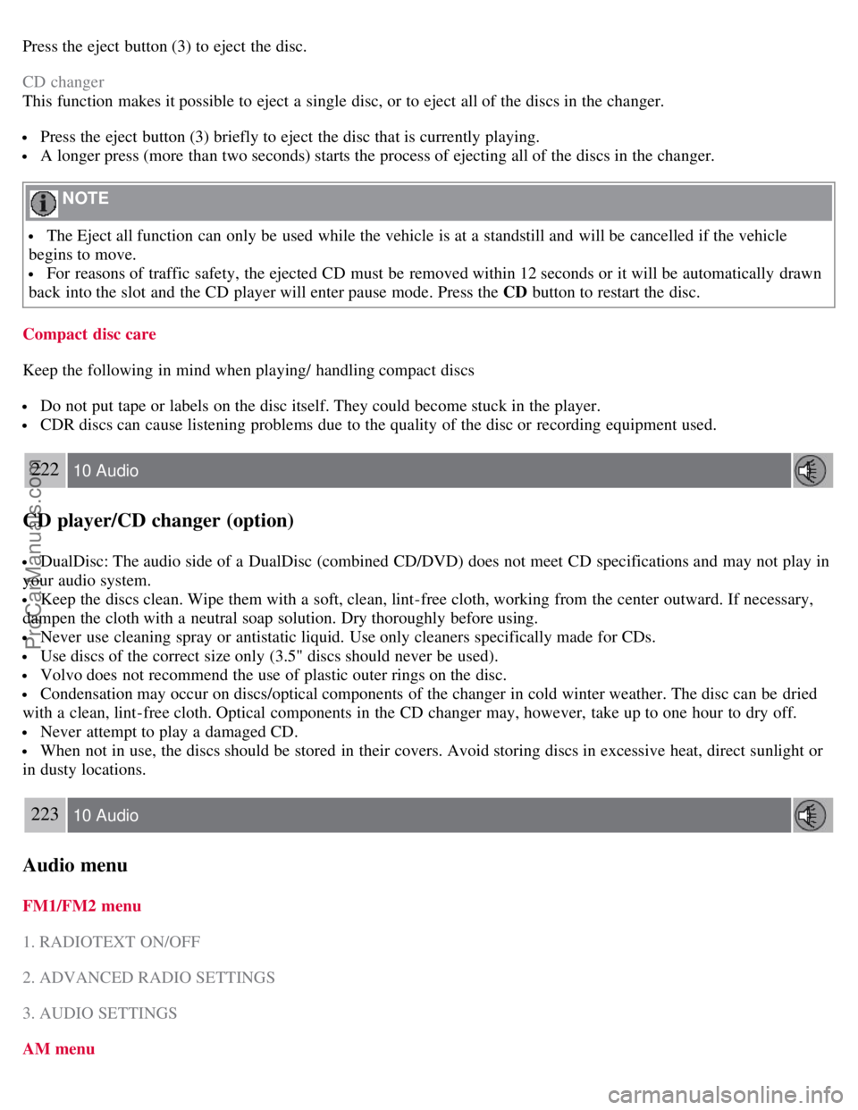 VOLVO S40 2007  Owners Manual Press the eject button (3) to eject the disc.
CD changer
This function makes it possible to eject a  single disc, or to eject all of the discs in the changer.
 Press the eject button (3) briefly to ej