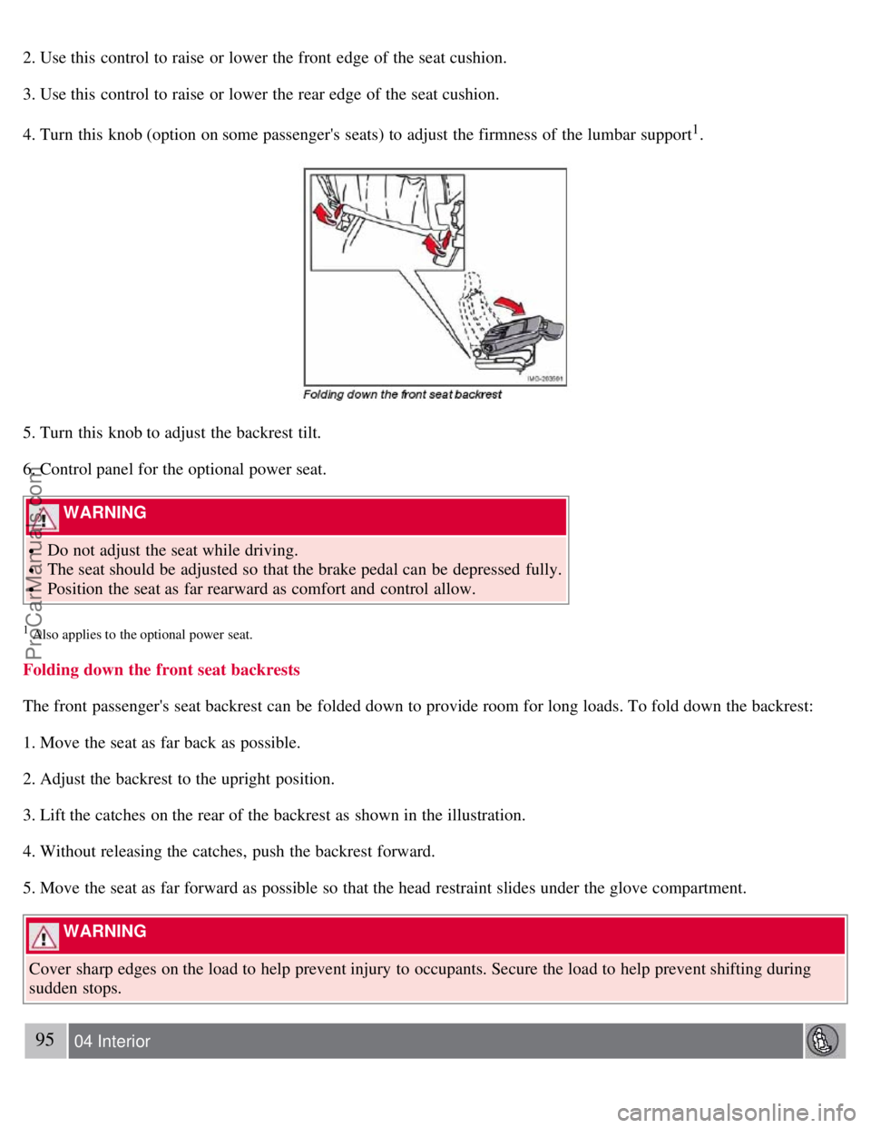 VOLVO S40 2007 Manual Online 2. Use this control to raise or lower the front edge of the seat cushion.
3. Use this control to raise or lower the rear edge of the seat cushion.
4. Turn this knob (option on some passengers s VOLVO S40 2007 Manual Online 2. Use this control to raise or lower the front edge of the seat cushion.
3. Use this control to raise or lower the rear edge of the seat cushion.
4. Turn this knob (option on some passengers s