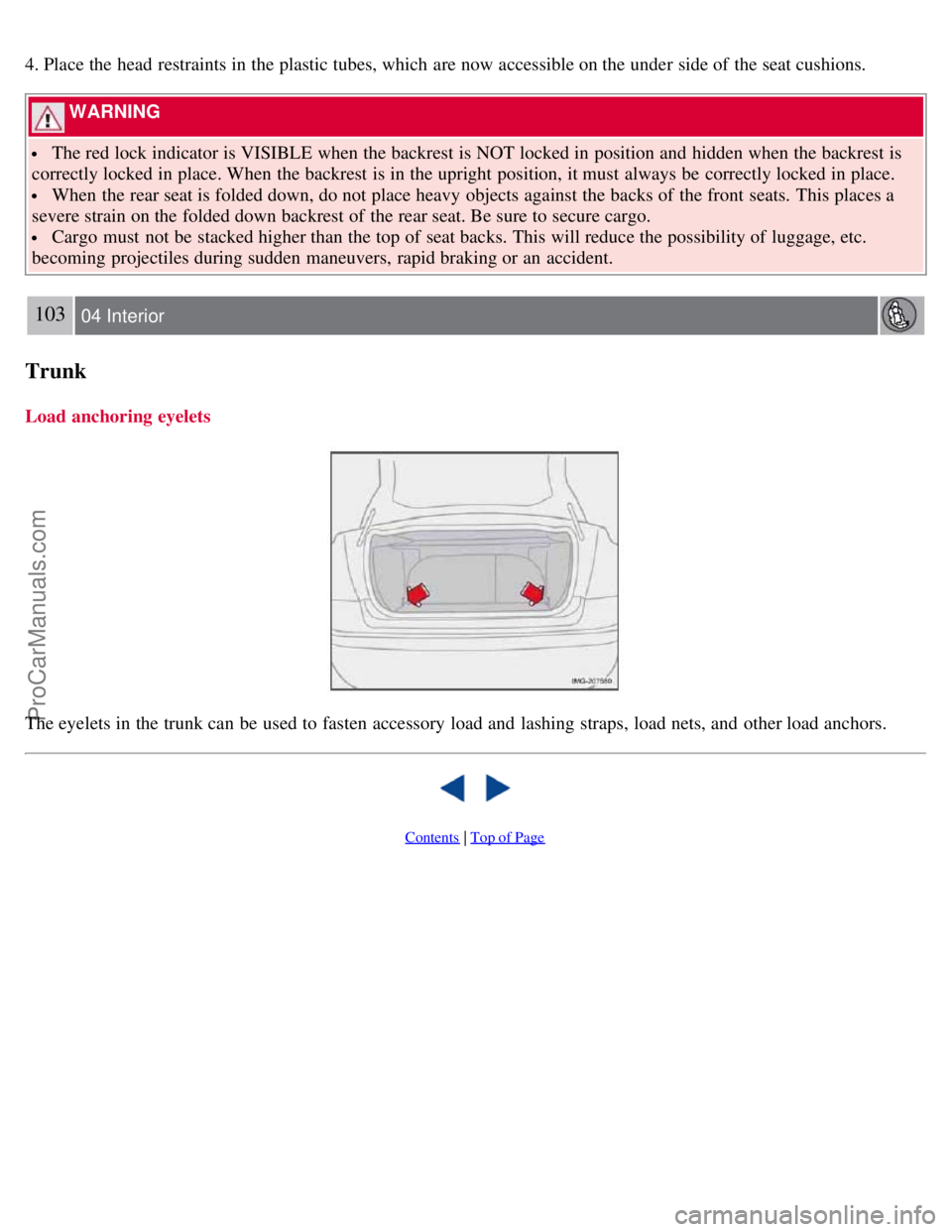 VOLVO S40 2007 Owners Manual 4. Place the head restraints in the plastic tubes, which are now accessible on the under side of the seat cushions.
WARNING
The red lock indicator is VISIBLE when the backrest is NOT locked in pos VOLVO S40 2007 Owners Manual 4. Place the head restraints in the plastic tubes, which are now accessible on the under side of the seat cushions.
WARNING
The red lock indicator is VISIBLE when the backrest is NOT locked in pos