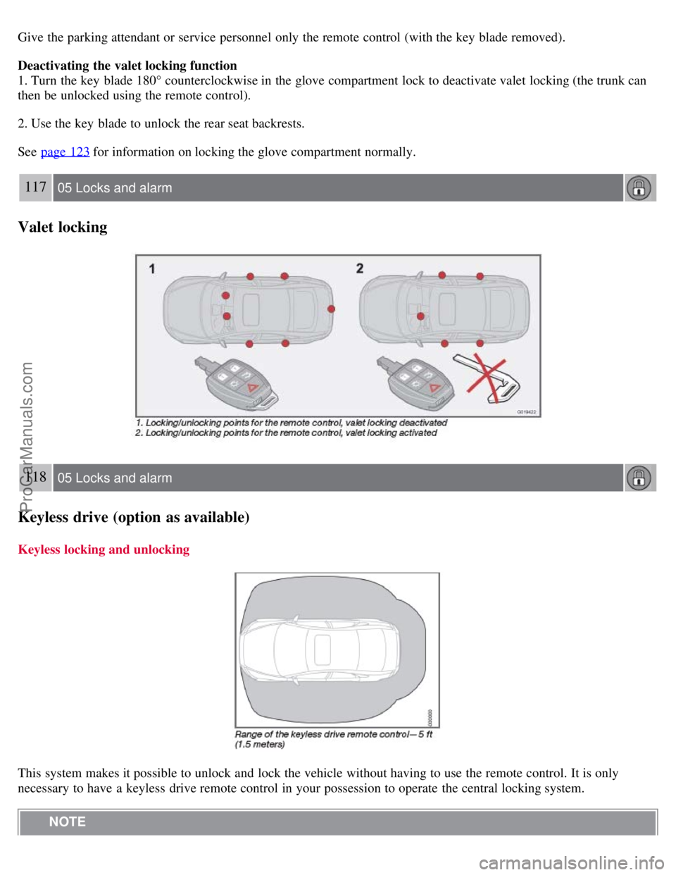 VOLVO S40 2008 Owners Manual Give the parking attendant or service personnel only the remote control (with the key blade removed).
Deactivating the valet locking function
1. Turn the key blade 180° counterclockwise in the gl VOLVO S40 2008 Owners Manual Give the parking attendant or service personnel only the remote control (with the key blade removed).
Deactivating the valet locking function
1. Turn the key blade 180° counterclockwise in the gl
