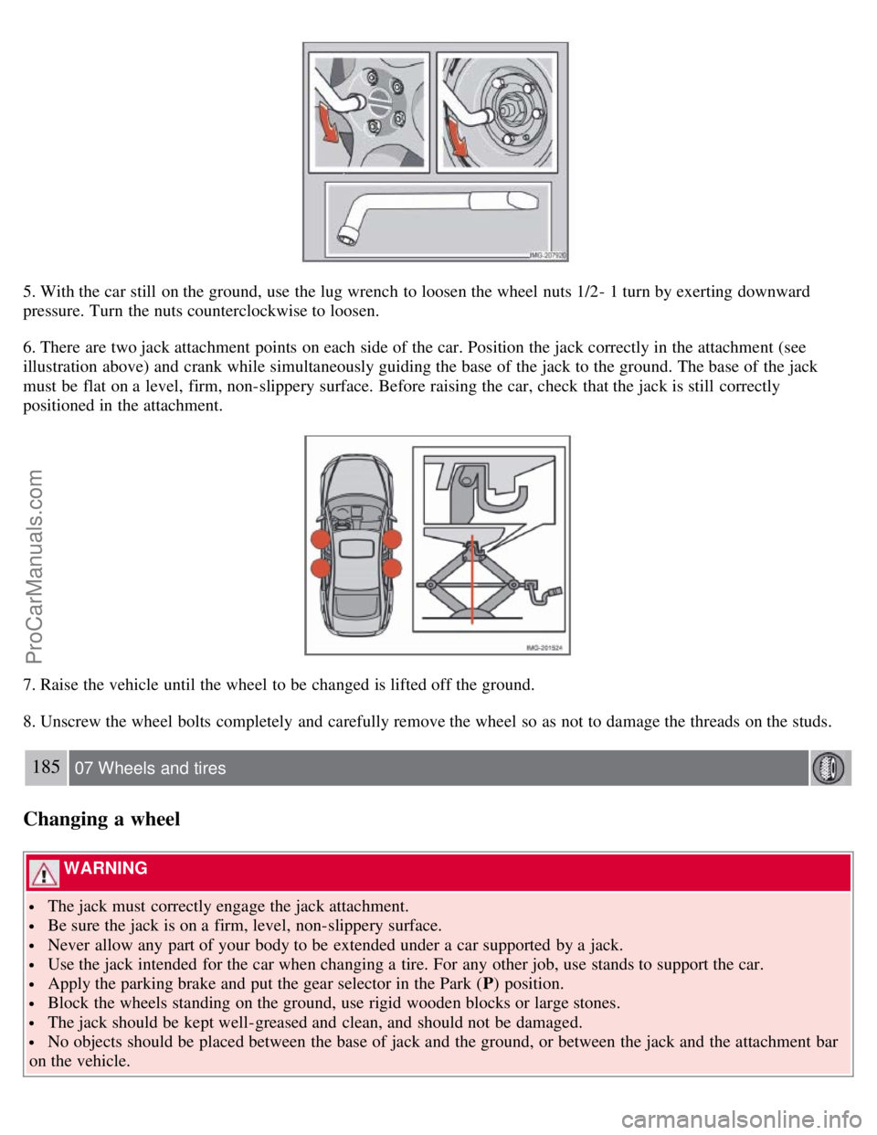 VOLVO S40 2008 Owners Manual 5. With the car still on the ground, use the lug wrench to loosen the wheel nuts 1/2- 1 turn by exerting downward
pressure. Turn the nuts counterclockwise to loosen.
6. There are two jack attachmen VOLVO S40 2008 Owners Manual 5. With the car still on the ground, use the lug wrench to loosen the wheel nuts 1/2- 1 turn by exerting downward
pressure. Turn the nuts counterclockwise to loosen.
6. There are two jack attachmen