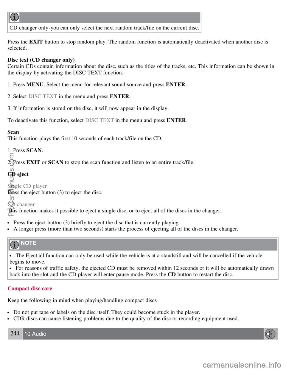 VOLVO S40 2008 Owners Manual CD changer only-you can only select the next random track/file on the current disc.
Press the EXIT button to stop random play. The random function is automatically deactivated when another disc is
s VOLVO S40 2008 Owners Manual CD changer only-you can only select the next random track/file on the current disc.
Press the EXIT button to stop random play. The random function is automatically deactivated when another disc is
s