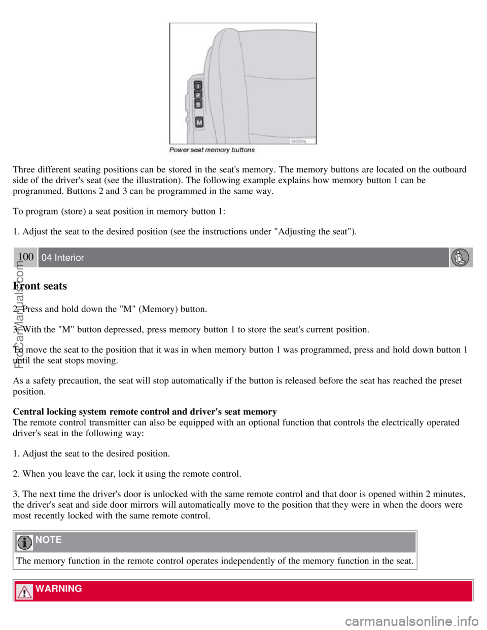 VOLVO S40 2008 Owners Manual Three different seating positions can be stored in the seats memory. The memory buttons are located on the outboard
side of the drivers seat (see the illustration). The following example explain VOLVO S40 2008 Owners Manual Three different seating positions can be stored in the seats memory. The memory buttons are located on the outboard
side of the drivers seat (see the illustration). The following example explain