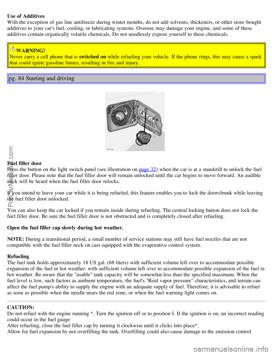 VOLVO S60 2006 Owners Manual Use of Additives
With the exception of gas line antifreeze during winter months, do not add solvents, thickeners, or other store -bought
additives to your cars fuel, cooling, or lubricating syste VOLVO S60 2006 Owners Manual Use of Additives
With the exception of gas line antifreeze during winter months, do not add solvents, thickeners, or other store -bought
additives to your cars fuel, cooling, or lubricating syste