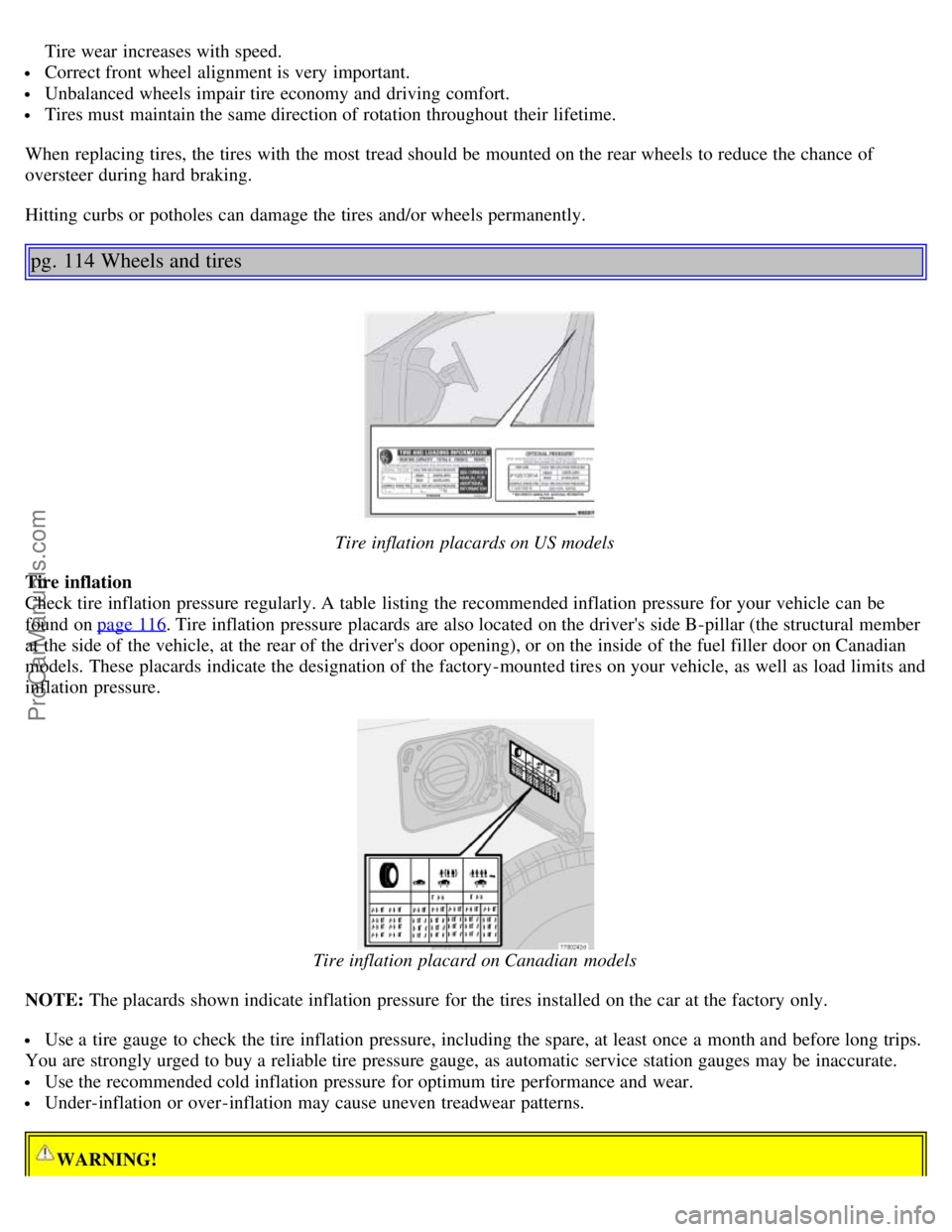 VOLVO S60 2006 Manual PDF Tire wear increases with speed.
Correct front wheel alignment is very important.
Unbalanced wheels impair tire economy and driving comfort.
Tires must maintain the same direction of rotation t VOLVO S60 2006 Manual PDF Tire wear increases with speed.
Correct front wheel alignment is very important.
Unbalanced wheels impair tire economy and driving comfort.
Tires must maintain the same direction of rotation t