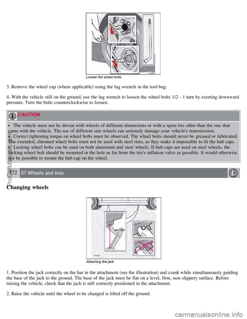VOLVO S60 2008 Owners Manual 3. Remove the wheel cap (where applicable) using the lug wrench in the tool bag.
4. With the vehicle still on the ground, use the lug wrench to loosen the wheel bolts 1/2 - 1 turn by exerting dow VOLVO S60 2008 Owners Manual 3. Remove the wheel cap (where applicable) using the lug wrench in the tool bag.
4. With the vehicle still on the ground, use the lug wrench to loosen the wheel bolts 1/2 - 1 turn by exerting dow