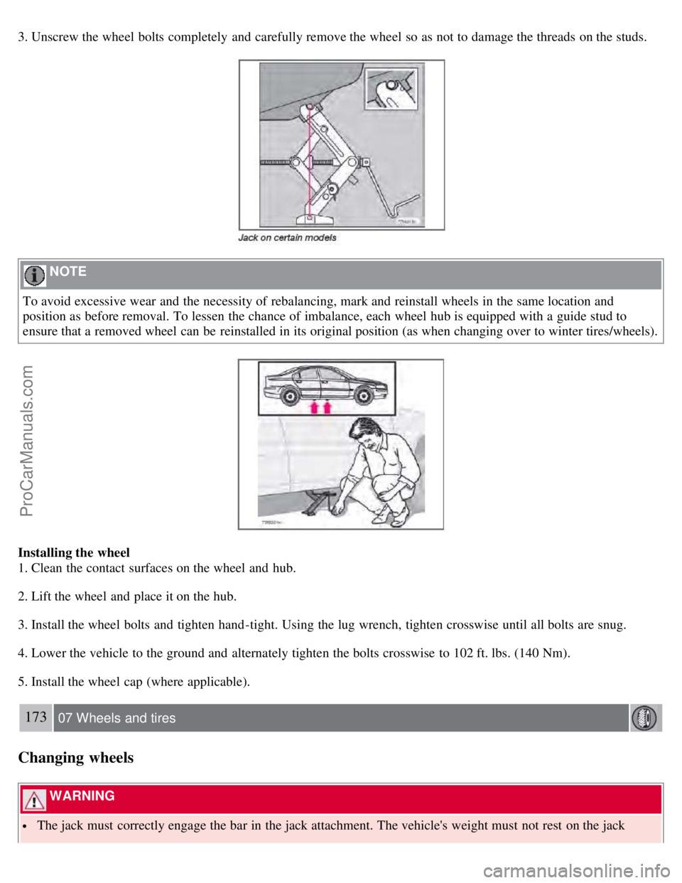 VOLVO S60 2008 Owners Manual 3. Unscrew the wheel bolts completely and carefully remove the wheel so as not to damage the threads on the studs.
NOTE
To avoid excessive wear and the necessity of rebalancing, mark and reins VOLVO S60 2008 Owners Manual 3. Unscrew the wheel bolts completely and carefully remove the wheel so as not to damage the threads on the studs.
NOTE
To avoid excessive wear and the necessity of rebalancing, mark and reins