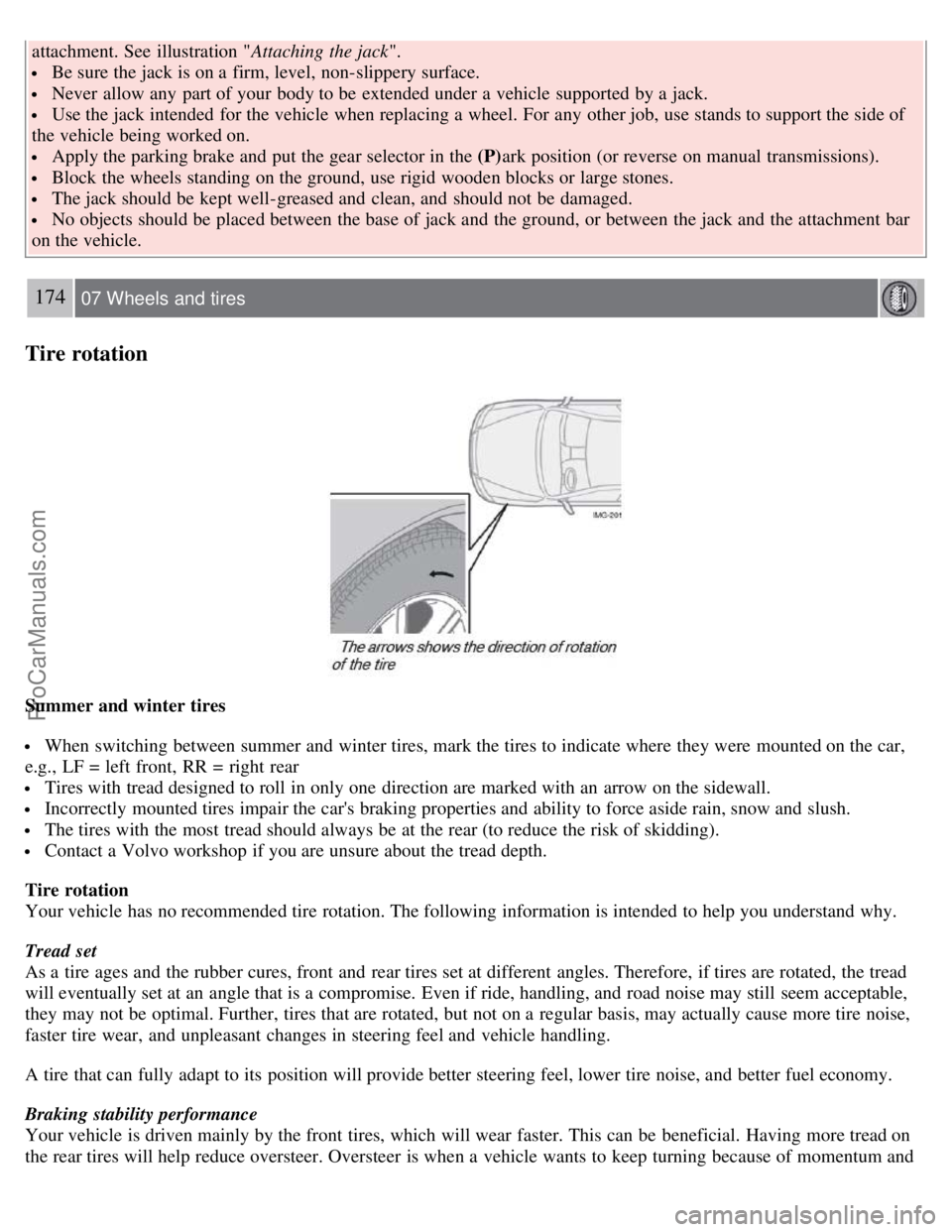 VOLVO S60 2008 Owners Manual attachment. See illustration "Attaching the jack".
Be sure the jack is on a firm, level, non-slippery surface.
Never allow any part of your body to be extended under a vehicle supported by a VOLVO S60 2008 Owners Manual attachment. See illustration "Attaching the jack".
Be sure the jack is on a firm, level, non-slippery surface.
Never allow any part of your body to be extended under a vehicle supported by a