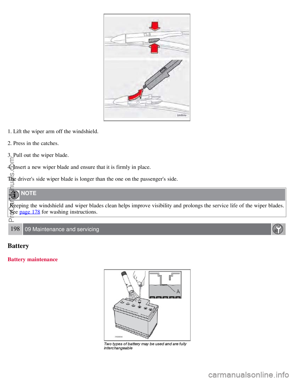VOLVO S60 2008 Owners Manual 1. Lift the wiper arm off the windshield.
2. Press in the catches.
3. Pull out the wiper blade.
4. Insert a new wiper blade and ensure that it is firmly in place.
The drivers side wiper blade is lo VOLVO S60 2008 Owners Manual 1. Lift the wiper arm off the windshield.
2. Press in the catches.
3. Pull out the wiper blade.
4. Insert a new wiper blade and ensure that it is firmly in place.
The drivers side wiper blade is lo