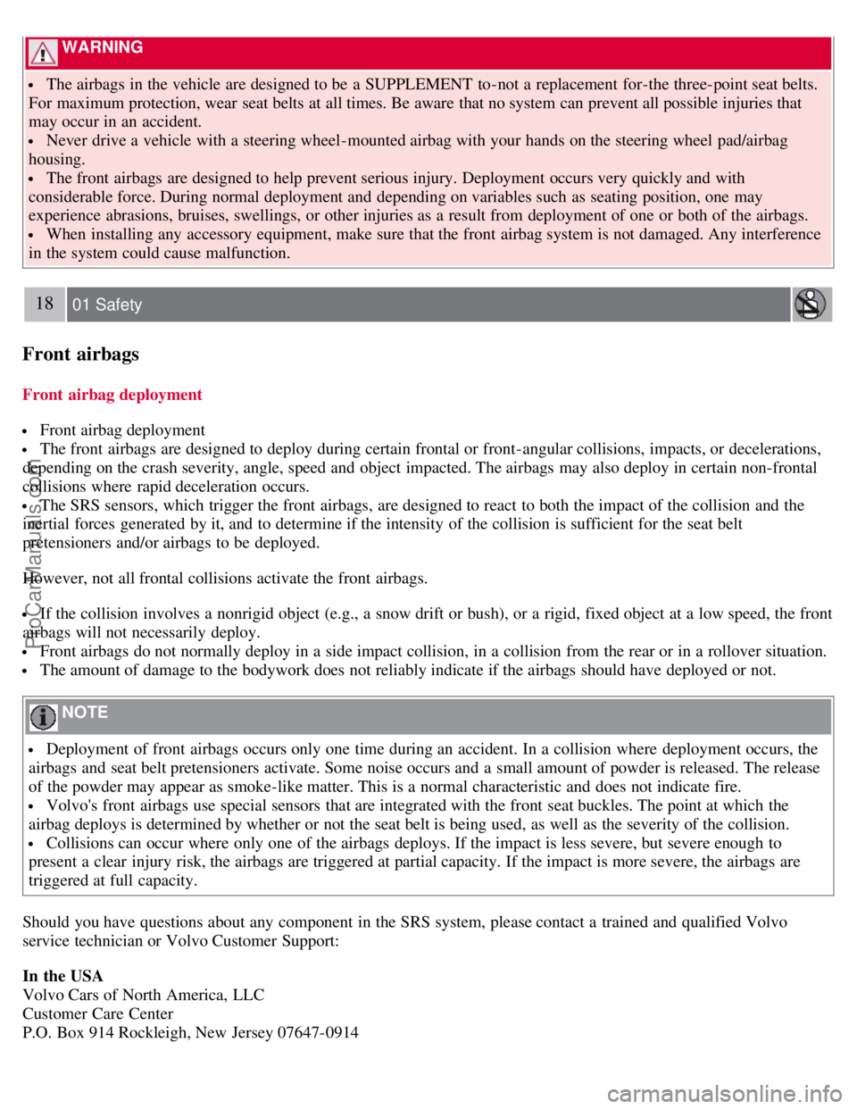 VOLVO S60 2008 Owners Manual  WARNING 
 The airbags in the vehicle are designed to be  a  SUPPLEMENT  to-not a  replacement  for-the three-point seat belts.
For maximum protection, wear  seat belts at all times. Be aware  that no