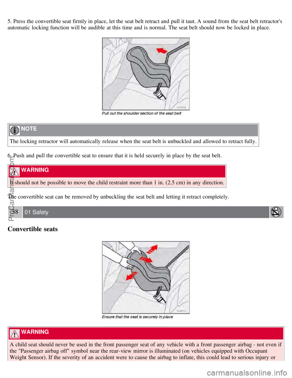 VOLVO S60 2008 Owners Guide 5. Press the convertible seat firmly in place, let the seat belt retract and  pull it taut. A sound from  the seat belt retractors
automatic  locking function will be  audible  at this  time and  is 