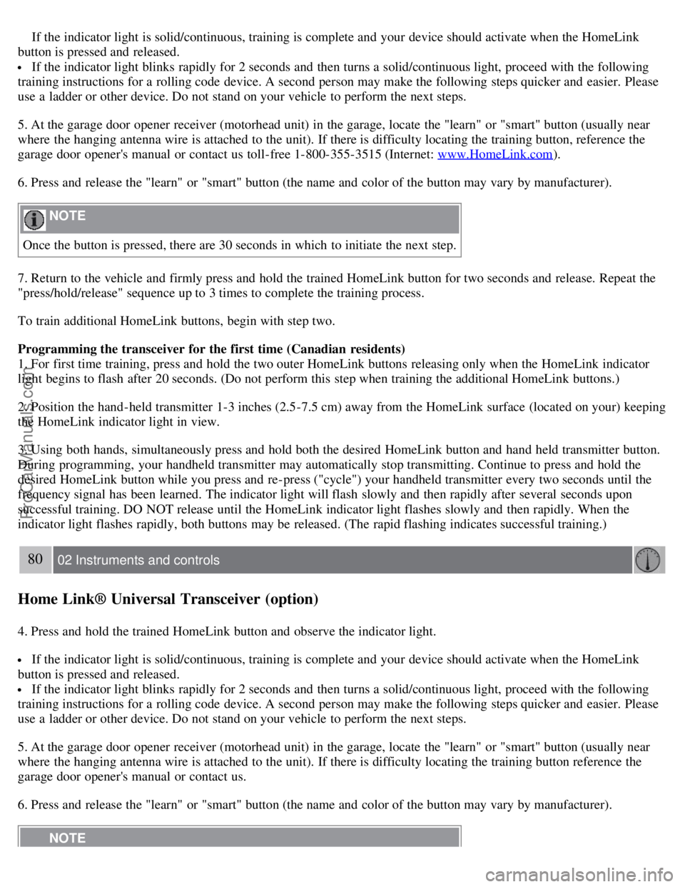 VOLVO S60 2008 Manual PDF If the indicator light is solid/continuous, training is complete and your device should activate when the HomeLink
button is pressed and released.
If the indicator light blinks rapidly for 2 seco VOLVO S60 2008 Manual PDF If the indicator light is solid/continuous, training is complete and your device should activate when the HomeLink
button is pressed and released.
If the indicator light blinks rapidly for 2 seco