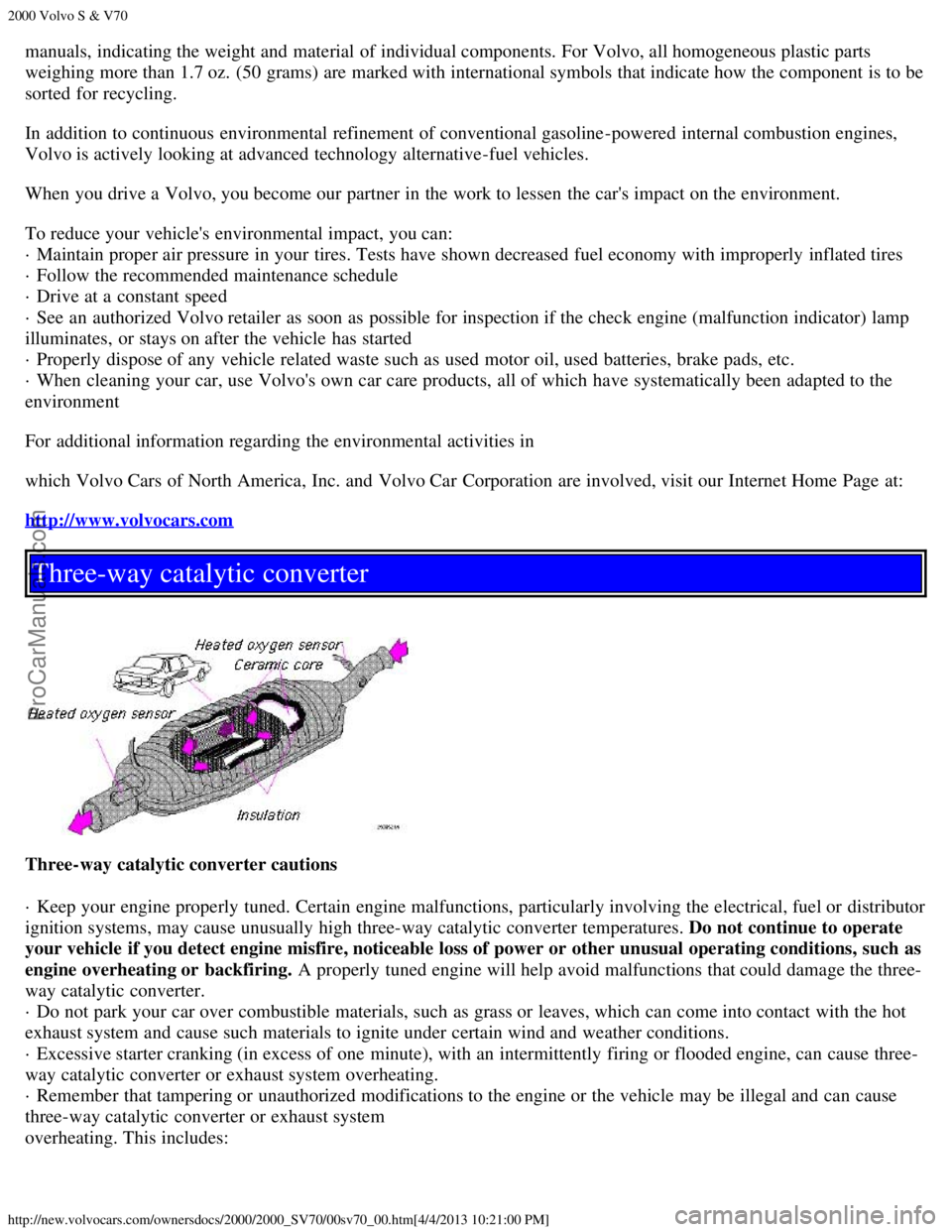 VOLVO S70 2000  Owners Manual 2000 Volvo S & V70
http://new.volvocars.com/ownersdocs/2000/2000_SV70/00sv70_00.htm[4/4/2013 10:21:00 PM]
manuals, indicating the weight and  material of individual components. For Volvo, all homogene