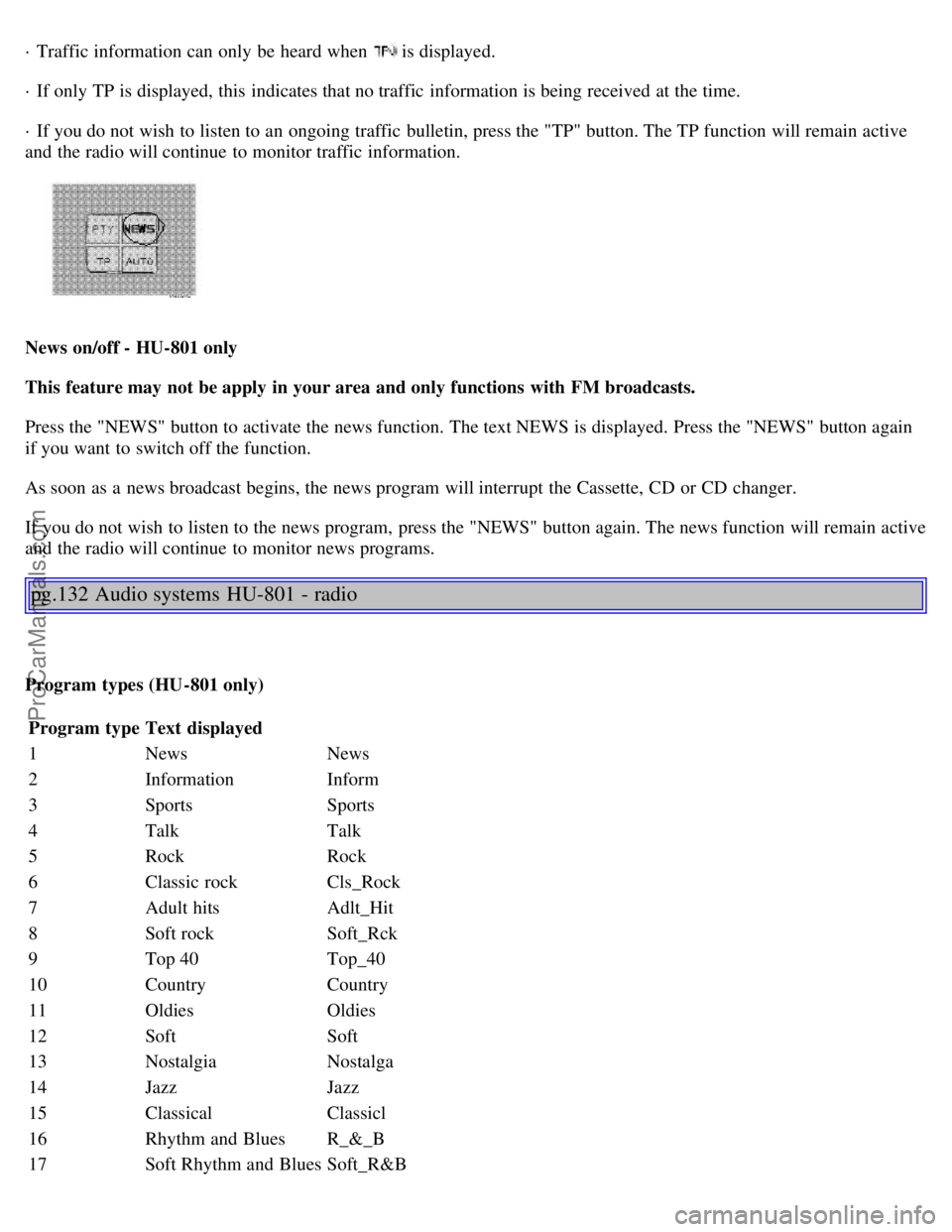 VOLVO S80 1999 Owners Manual · Traffic information can only be heard when is displayed.
· If only TP is displayed, this indicates that no traffic information is being received at the time.
· If you do not wish to listen t VOLVO S80 1999 Owners Manual · Traffic information can only be heard when is displayed.
· If only TP is displayed, this indicates that no traffic information is being received at the time.
· If you do not wish to listen t